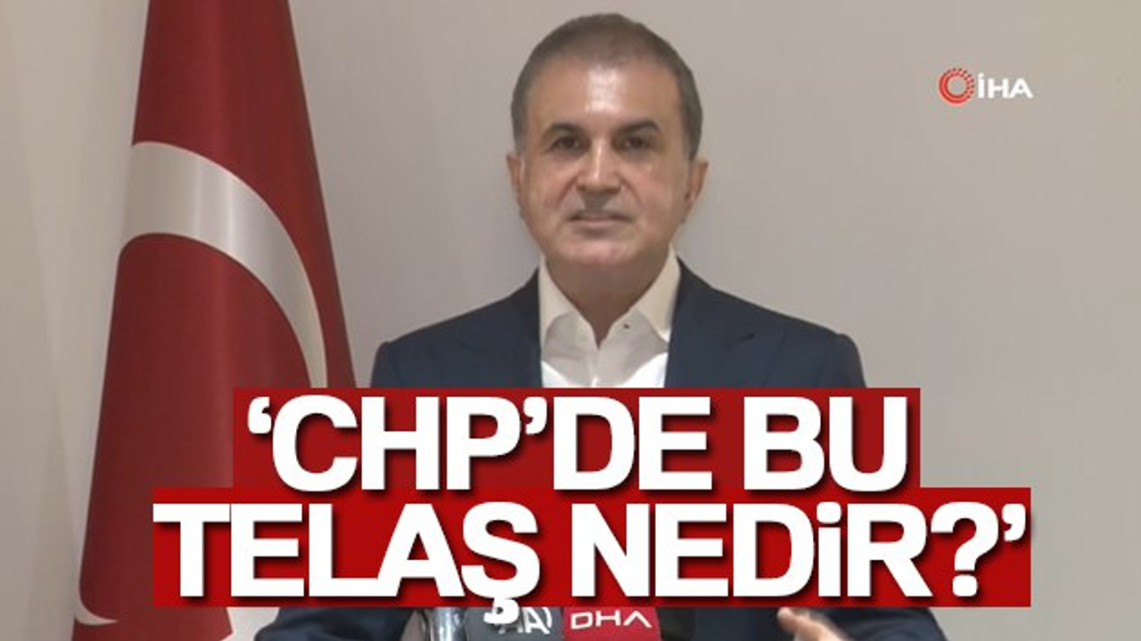 AK Parti Sözcüsü Ömer Çelik: "CHP'de Bu Telaş Nedir"