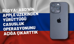 Rusya: ABD'nin Apple üzerinden yürüttüğü casusluk operasyonunu açığa çıkardık