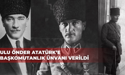 Büyük Önder Atatürk’e, 102 yıl önce bugün “Başkomutanlık” yetkisi verildi