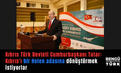Kıbrıs Türk Devleti Cumhurbaşkanı Tatar: Kıbrıs'ı bir Helen adasına dönüştürmek istiyorlar