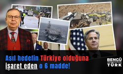 Asıl hedefin Türkiye olduğuna işaret eden o 6 madde!