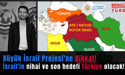 Büyük İsrail Projesi'ne dikkat: İsrail'in nihai ve son hedefi Türkiye olacak!