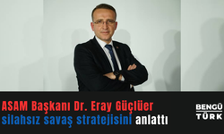 ASAM Başkanı Dr. Eray Güçlüer silahsız savaş stratejisini anlattı