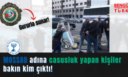 MOSSAD adına casusluk yapan kişiler bakın kim çıktı!