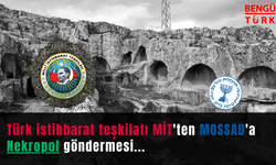 Türk istihbarat teşkilatı MİT'ten MOSSAD'a Nekropol göndermesi...