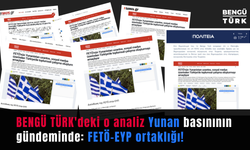 BENGÜ TÜRK’deki o analiz Yunan basınının gündeminde: FETÖ-EYP ortaklığı!