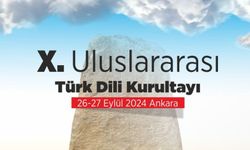 Türk dilinin gücü Ankara’da yükseliyor: 10. Uluslararası Türk Dili Kurultayı başlıyor!