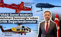 TUSAŞ Genel Müdürü Demiroğlu’ndan kritik değerlendirmeler