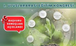1. Uluslararası Eğitim Kongresi başvuru sonuçları açıklandı