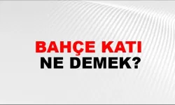 Bahçe katı ne demek