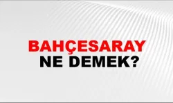 Bahçesaray ne demek ?