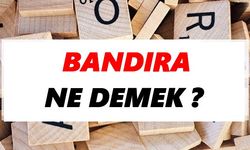 Bandıra Ne Demek?