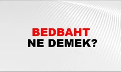 Bedbaht Ne Demek