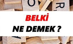 “Belki” Ne Demek?