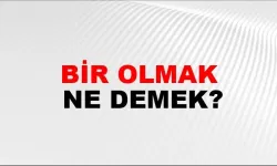 “Bir Olmak” Ne Demek?