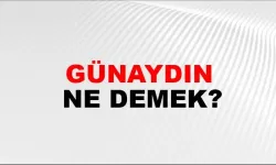 “GÜNAYDIN” KELİMESİNİN ANLAMI NE?