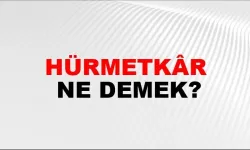 Hürmetkar ne demek