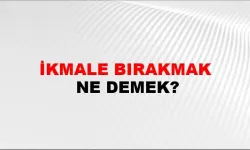İkmale Girmek