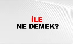 “İle” Ne Demek?