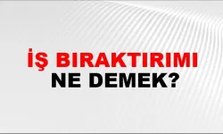 İş bıraktırımı ne demek