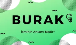 Burak İsmi Ne Anlama Geliyor?