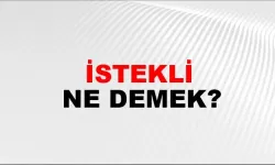 İstekli ne demek ?