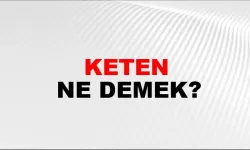 Keten ne demek