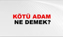 “Kötü Adam” Ne Demek?