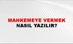 Mahkemeye vermek ne demek