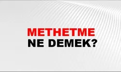 Methetme Ne Demek?