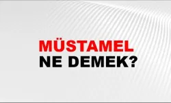 Müstamel ne demek