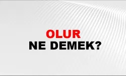 “OLUR” NE DEMEK?