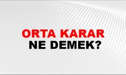 Orta karar ne demek