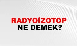 Radyoizotop ne demek?