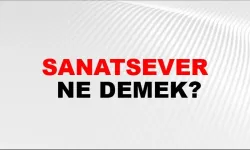 Sanatsever Ne Demek?