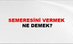 Semeresini vermek, ne demek