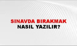 Sınavda bırakmak ne demek