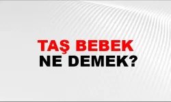 Taş bebek ne demek