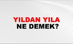 Yıldan Yıla ne demek