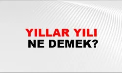 Yıllar yılı ne demek?
