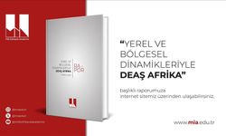 Milli İstihbarat Akademisi, "Yerel ve Bölgesel Dinamikleriyle DEAŞ Afrika" başlıklı raporunu yayımladı