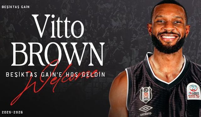 Beşiktaş GAİN Erkek Basketbol Takımı, Vitto Brown'ı kadrosuna kattı
