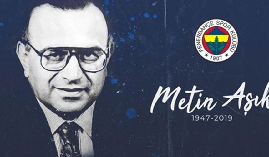 Fenerbahçe, eski başkanlarından Metin Aşık için anma mesajı yayımladı
