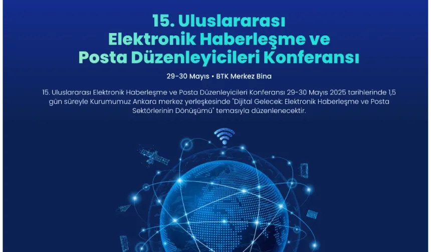 15. Uluslararası Elektronik Haberleşme ve Posta Düzenleyicileri Konferansı sona erdi