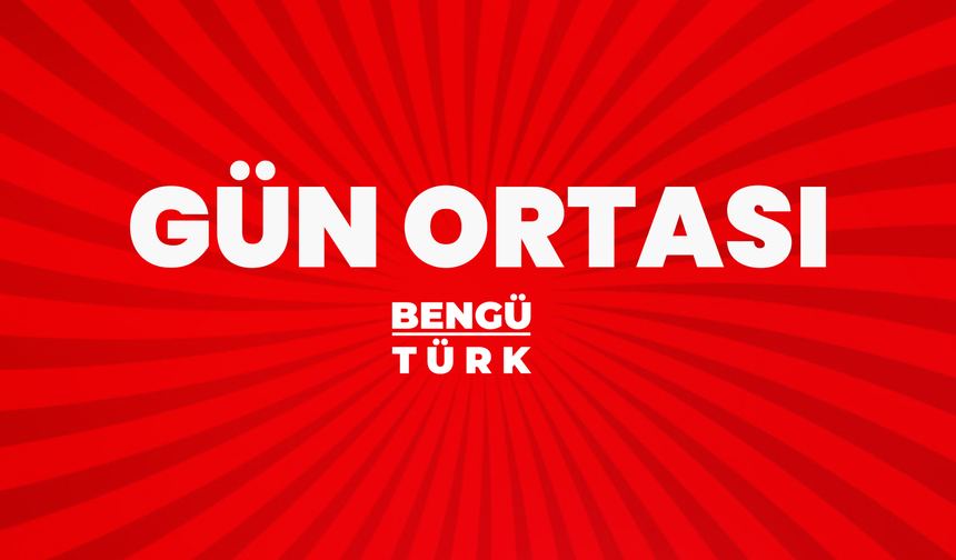 GÜN ORTASI