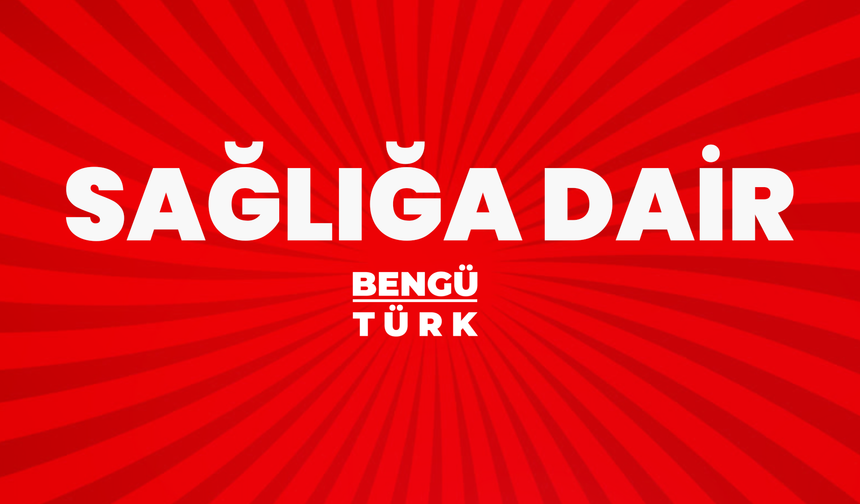 SAĞLIĞA DAİR